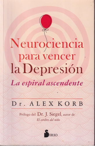 Neurociencia Para Vencer La Depresion Alex Korb