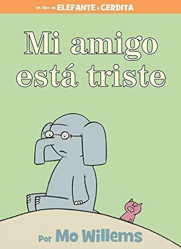 Mi Amigo Est Triste (elefante Y Cerdita / Elephant And Piggi