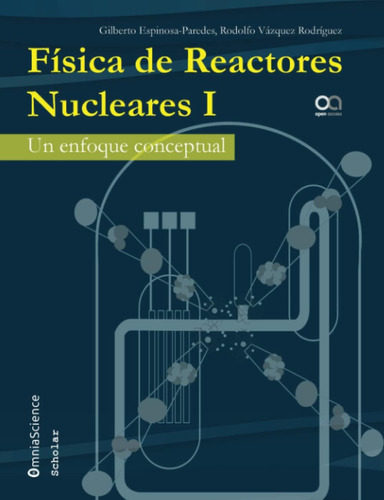 Libro: Física De Reactores Nucleares I: Un Enfoque Conceptua