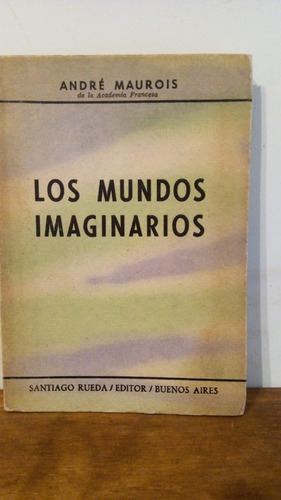 Los Mundos Imaginarios - André Maurois