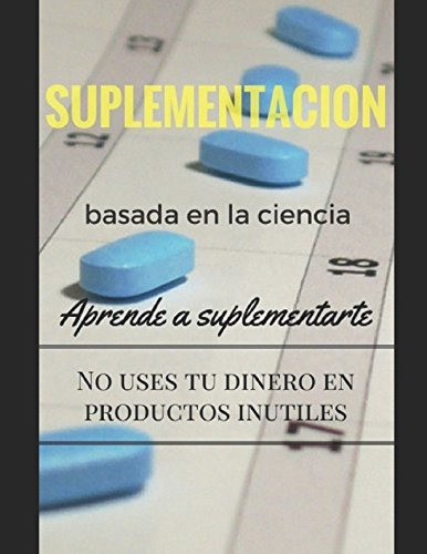 Suplementacion Basada En La Ciencia (spanish Edition), De Rafael Masia. Editorial Lulu, Tapa Blanda En Español, 0000
