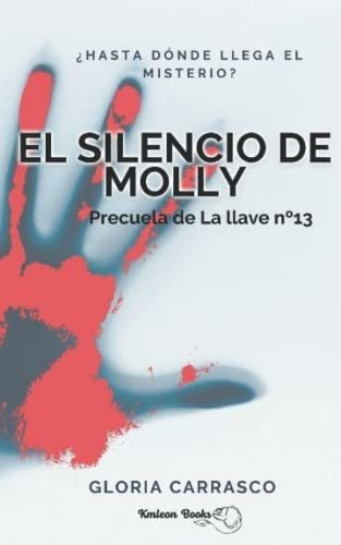 El Silencio De Molly Precuela De La Llave Nº13 La, De Carrasco Pavón, Gloria. Editorial Independently Published En Español