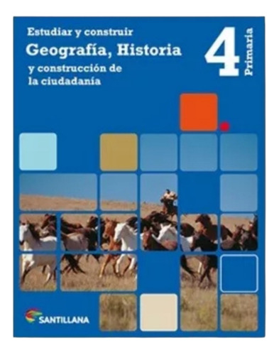 Estudiar Y Construir Geografía, Historia 4 Santillana Primar