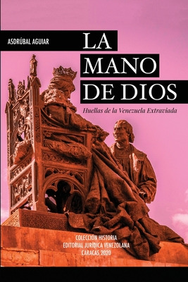 Libro La Mano De Dios. Huellas De La Venezuela Extraviada...