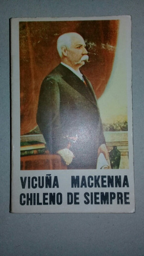 Vicuña Mackenna Chileno De Siempre Varios Autores