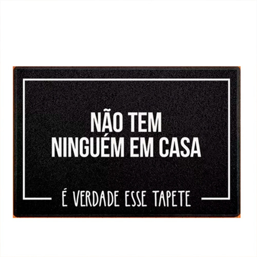 Capacho - Não Tem Ninguém Em Casa. É Verdade Esse Tapete Cor Preto Desenho do tecido C058