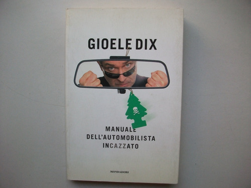 Manuale Dell' Automobilista Incazzato - Gioele Dix