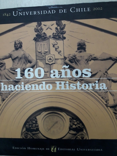 Universidad De Chile 160 Años Haciendo Historia