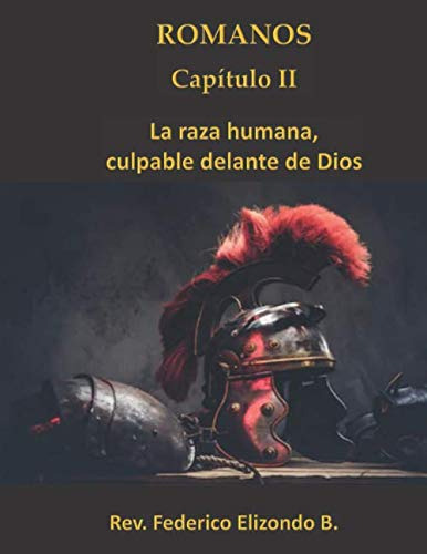 Romanos Capitulo Ii: La Raza Humana Culpable Delante De Dios