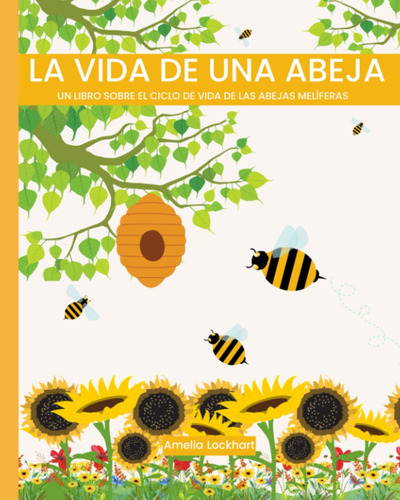 Libro : La Vida De Una Abeja Un Libro Sobre El Ciclo De Vid