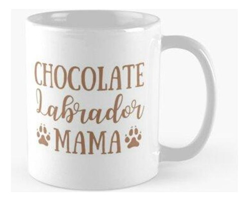 Taza Labrador Chocolate Mama Calidad Premium