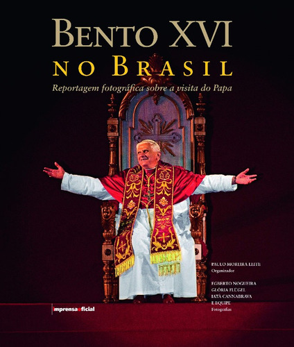 Bento Xvi No Brasil - Reportagem Fotografica Sobre A Visita Do Papa, De Leite, Paulo Moreira. Editora Imesp - Imprensa Oficial, Capa Mole Em Português, 2007