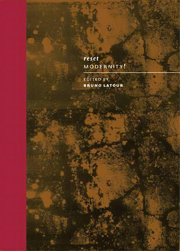 Reset Modernity!, De Bruno Latour. Editorial Mit Press Ltd En Inglés