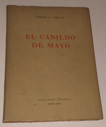 Libro El Cabildo De Mayo- Roberto H. Marfany