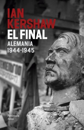 El Final : Alemania, 1944-1945 Ian Kershaw