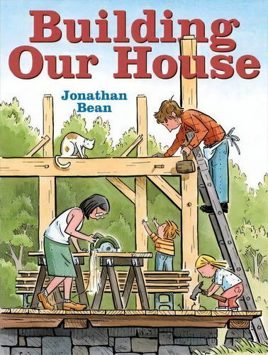 Building Our House, De Jonathan Bean. Editorial Farrar, Straus And Giroux (byr), Tapa Dura En Inglés