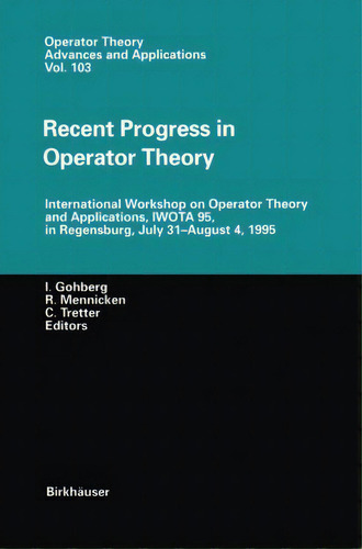 Recent Progress In Operator Theory : International Workshop On Operator Theory And Applications, ..., De Israel C. Gohberg. Editorial Birkhauser Verlag Ag, Tapa Dura En Inglés