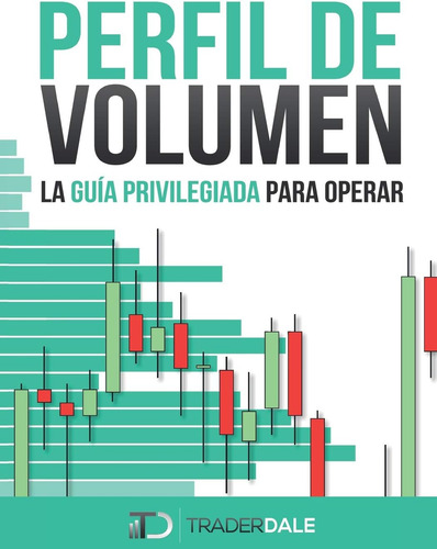 Libro Perfil De Volumen: La Guía Privilegiada Para Operar