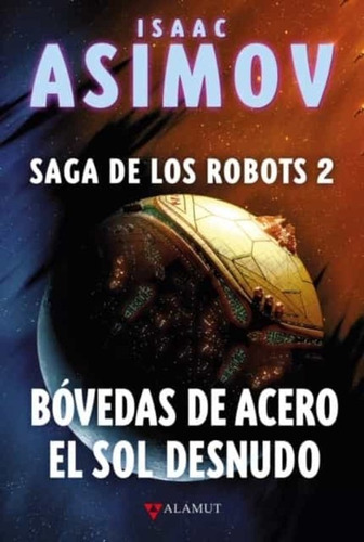 Bóvedas De Acero. El Sol Desnudo. Saga De Los Robots 2