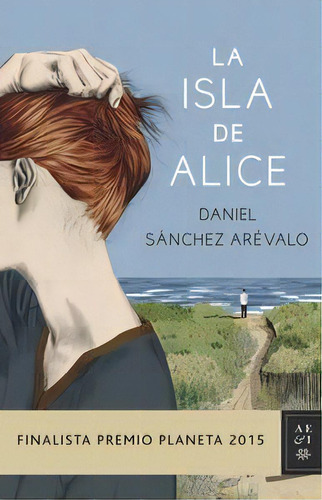 La Isla De Alice, De Sánchez Arévalo, Daniel. Editorial Planeta, Tapa Dura En Español