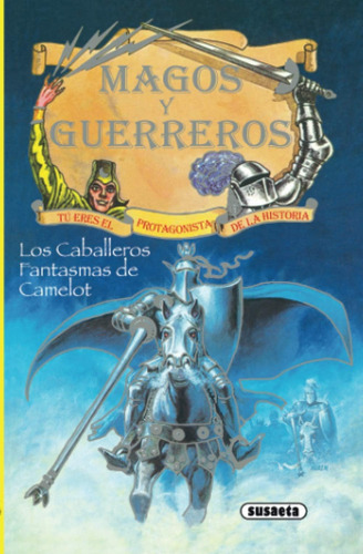 Libro: Los Caballeros Fantasmas De Camelot (magos Y Guerrero