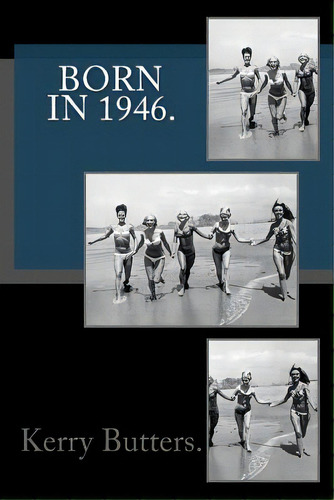 Born In 1946, De Butters, Kerry. Editorial Createspace, Tapa Blanda En Inglés