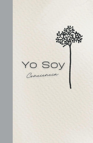 Libro Yo Soy Conciencia (spanish Edition)