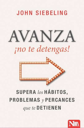 Avanza ¡no Te Detengas!: Supera Los Hábitos, Problemas Y Percances Que Te Detienen, De John Siebeling. Editorial Nivel Uno, Tapa Blanda, Edición 1era En Español, 2018