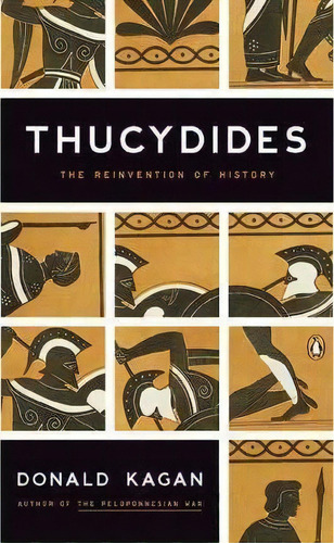 Thucydides : The Reinvention Of History, De Donald M. Kagan. Editorial Penguin Putnam Inc, Tapa Blanda En Inglés