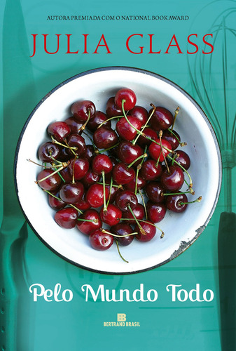 Pelo mundo todo, de Glass, Julia. Editorial Editora Bertrand Brasil Ltda., capa mole em português, 2011