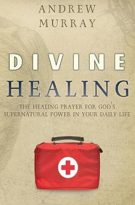 Libro Divine Healing : The Healing Prayer For God's Super...