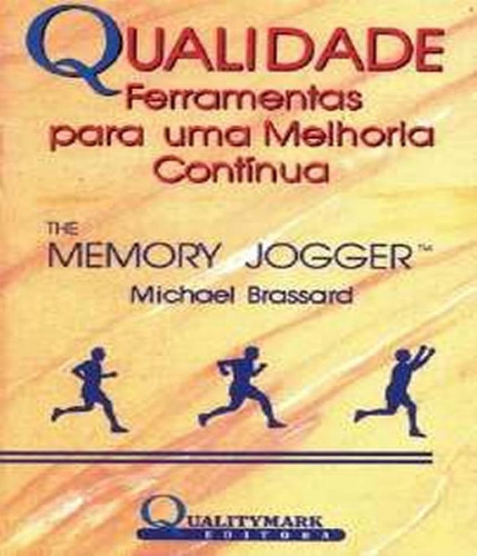 Qualidade - Ferramentas Para Uma Melhoria Continua, De Brassard, Michael. Editora Qualitymark, Capa Mole Em Português