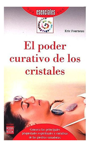 El Poder Curativo De Los Cristales . Esenciales