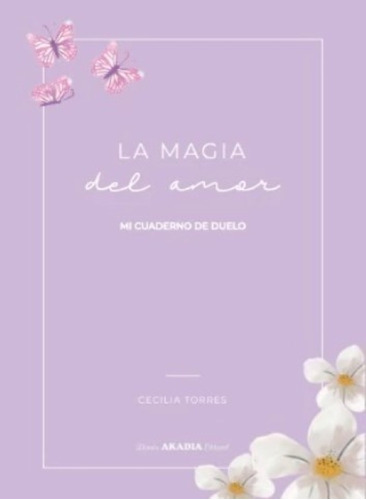 La Magia Del Amor - Mi Cuaderno De Duelo - Cecilia Torres