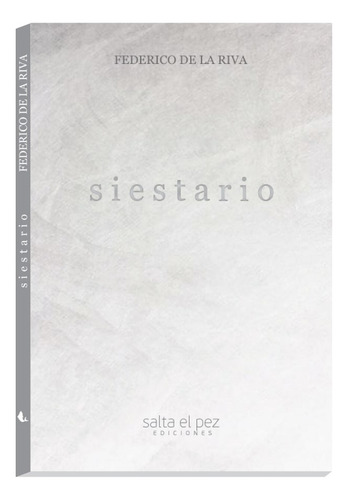 Siestario Encuadernación Pur, De Federico De La Riva. Editorial Salta El Pez, Tapa Blanda, Edición 1 En Español, 2018