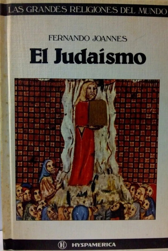 El Judaísmo,  Fernando Joannes. Ed. Hyspamérica Tapa Dura