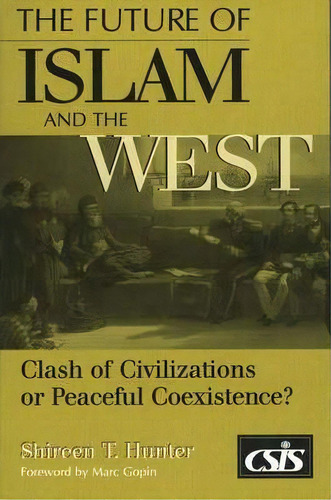 The Future Of Islam And The West, De Shireen T. Hunter. Editorial Abc Clio, Tapa Blanda En Inglés