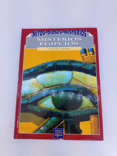 Mitos Dioses Misterios. Misterios Egipcios. Lucie Lamy