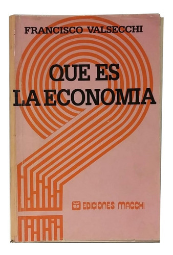 Que Es La Economía, De Francisco Valsecchi, Mb!