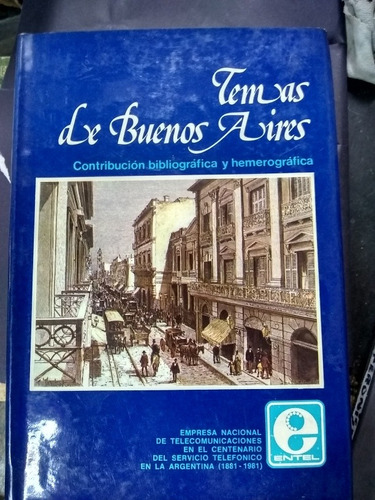 Temas De Buenos Aires. Blbliografica Y Hemerografica. Entel