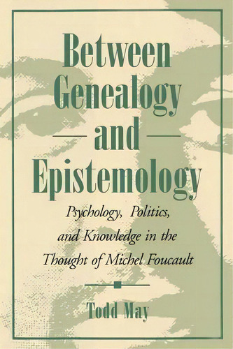 Between Genealogy And Epistemology, De Todd May. Editorial Pennsylvania State University Press, Tapa Blanda En Inglés