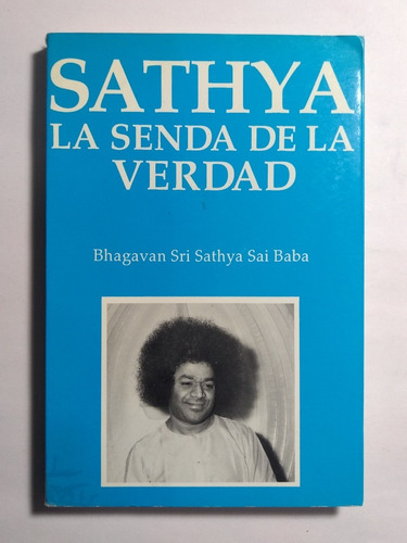Sathya . La Senda De La Verdad , Bhagavan Sri Sathya Sai Bab