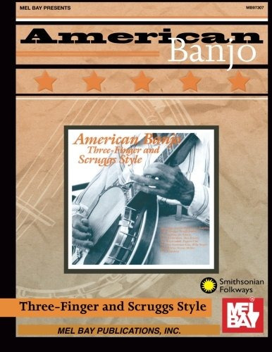 Mel Bays American Banjo Threefinger And Scruggs Style