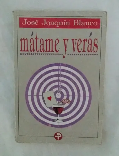comprar Matame Y Veras Jose Joaquin Blanco Libro Original Oferta 