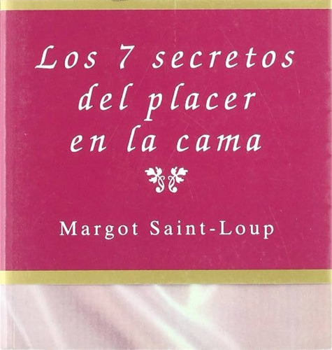 7 Secretos Del Placer En La Cama, Los - Margot Saint-loup