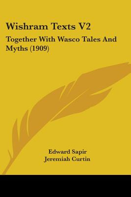 Libro Wishram Texts V2: Together With Wasco Tales And Myt...