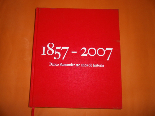 Unico Libro Banco Santander 150 Años De Historia 1857-2007