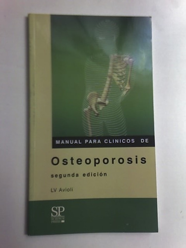 Osteoporosis- Manual Para Clínicos- Lv. Avioli-science Press