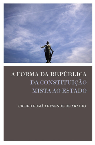 A forma da República: Da constituição mista ao Estado, de Araujo, Cicero Romão Resende de. Editora Wmf Martins Fontes Ltda, capa mole em português, 2013