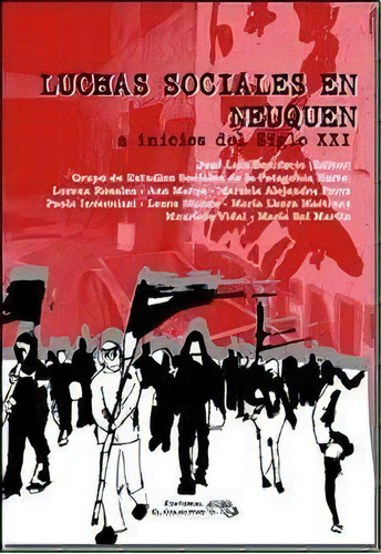 Luchas Sociales En Neuquen A Inicios Del Siglo Xxi, De Jose Luis Bonifacio. Editorial El Colectivo, Tapa Blanda En Español